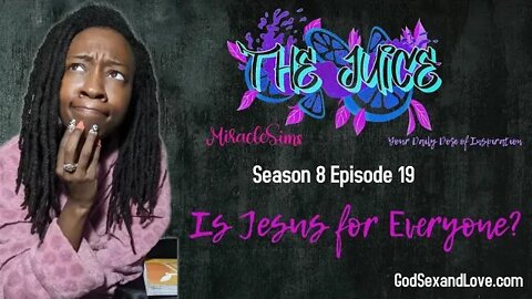 The Juice: Season 8 Episode 19: Is Jesus for Everyone?