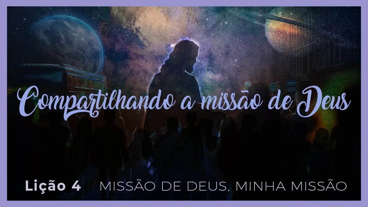 Lição 4 - Compartilhando a missão de Deus - 4º Trimestre de 2023