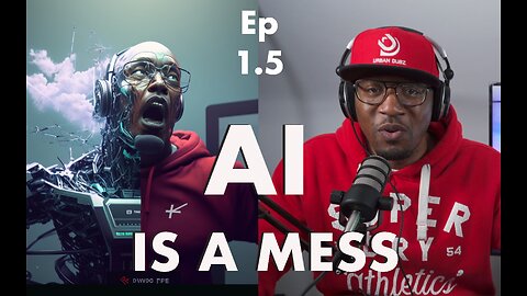 EP 1.5: AI is a mess