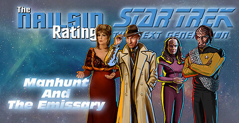 The Nailsin Ratings: Star Trek TNG-Manhunt And The Emissary