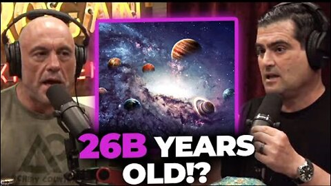 Is Our Universe ACTUALLY 26 Billion Years Old? The Joe Rogan Experience