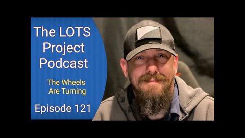 The Wheels Are Turning Episode 121 The LOTS Project Podcast