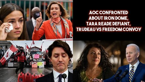 AOC Confronted About Iron Dome, Tara Reade Defiant, Trudeau VS Freedom Convoy