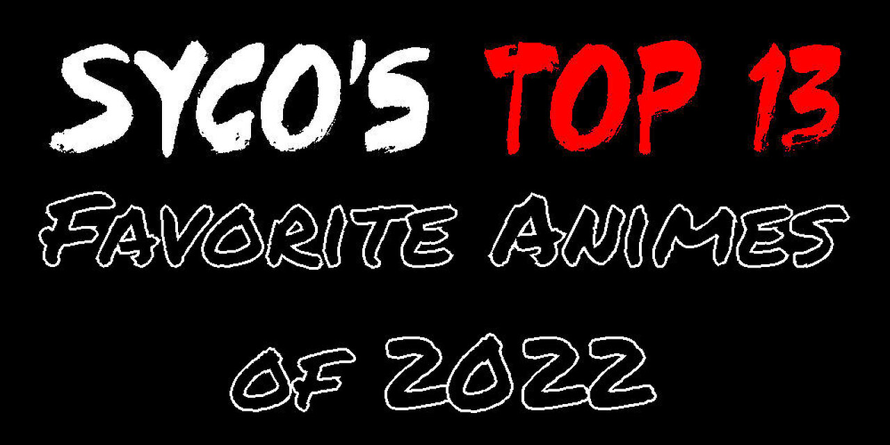 Syco's Top 13 Favorite Animes of 2022