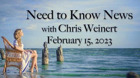 Need to Know News (15 February 2023) with Chris Weinert