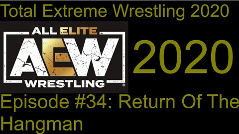 RapperJJJ TEW2020: AEW2020: Episode #34: Return Of The Hangman