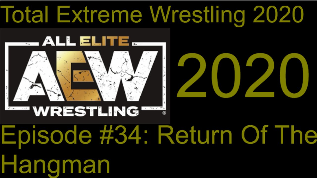 RapperJJJ TEW2020: AEW2020: Episode #34: Return Of The Hangman