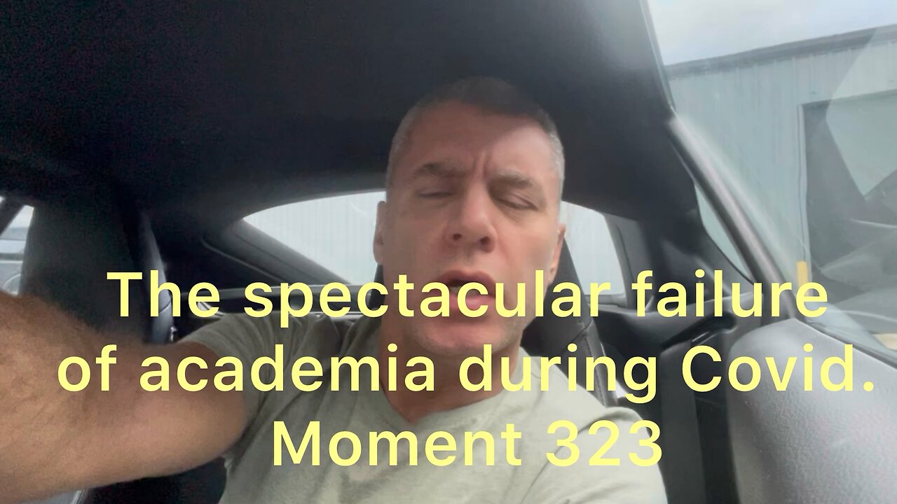 The spectacular failure of academia during Covid. Moment 323