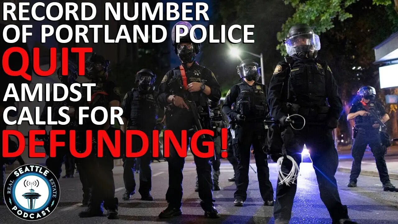 Portland Cops Abandon The Force After Calls to Defund The Police | Seattle Real Estate Podcast