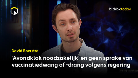 Avondklok noodzakelijk’ en geen sprake van vaccinatiedwang of -drang volgens regering