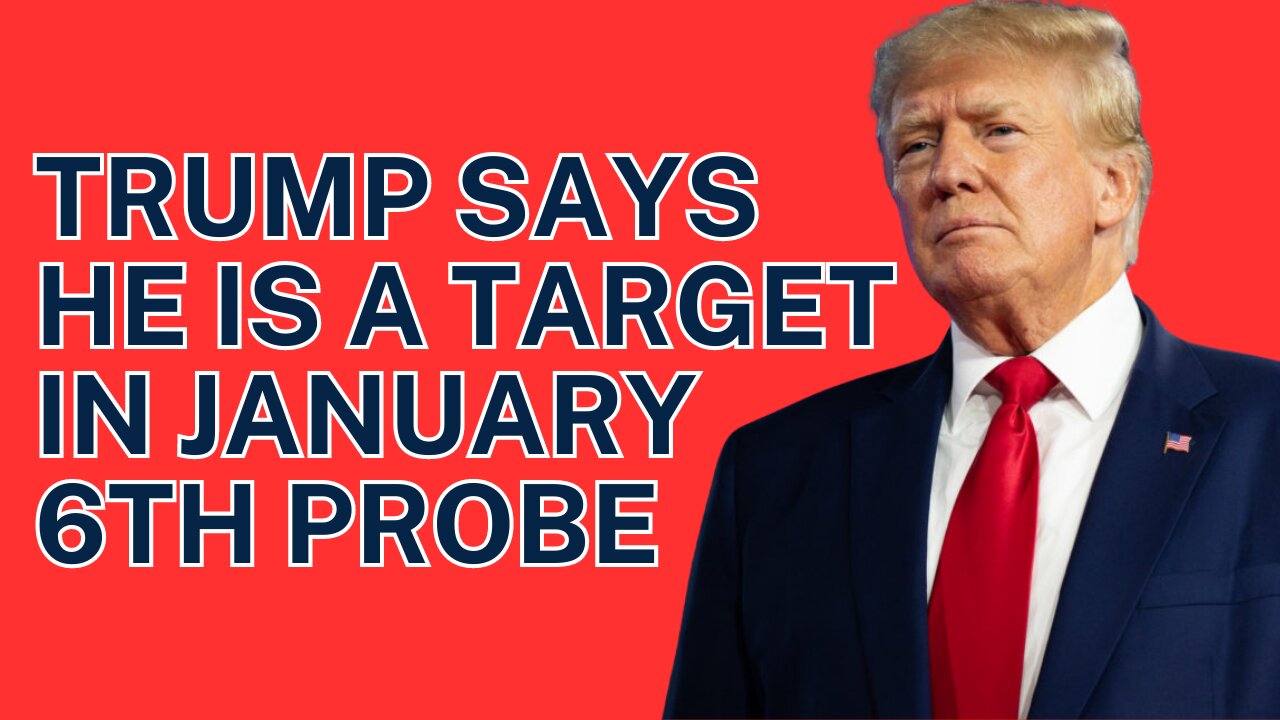 Trump Says He Is A Target In January 6th Investigation !!!