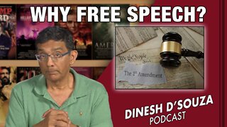 WHY FREE SPEECH? Dinesh D’Souza Podcast Ep319