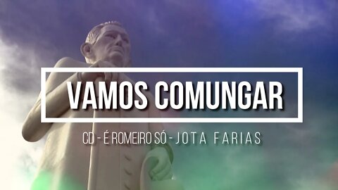 CD É ROMEIRO SÓ (JOTA FARIAS) 16. Vamos Comungar ヅ