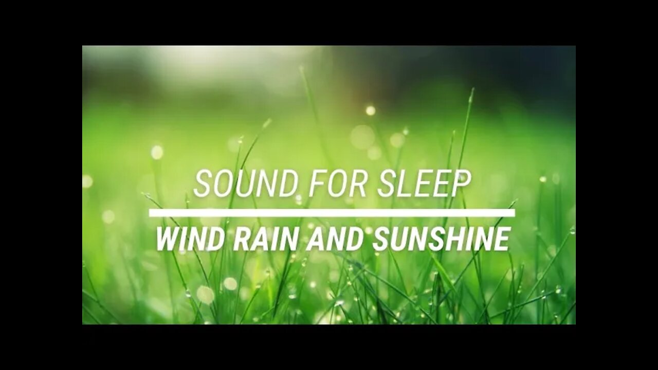 Sound for sleep Wind, Rain and Sunshine 3 hours