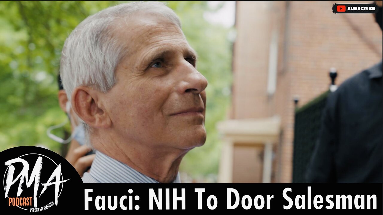 Fauci The NIH Door To Door Salesman (Ep.584)