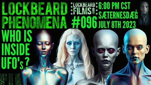 LOCKBEARD PHENOMENA #096. Who Is Inside UFO's?