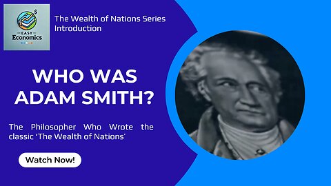 Adam Smith - The Philosopher Who Changed How We See The World