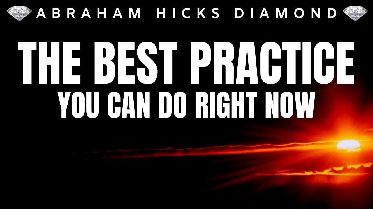 💎Abraham Hicks DIAMOND💎 | The Best Practice You Can Do NOW | Law Of Attraction (LOA)