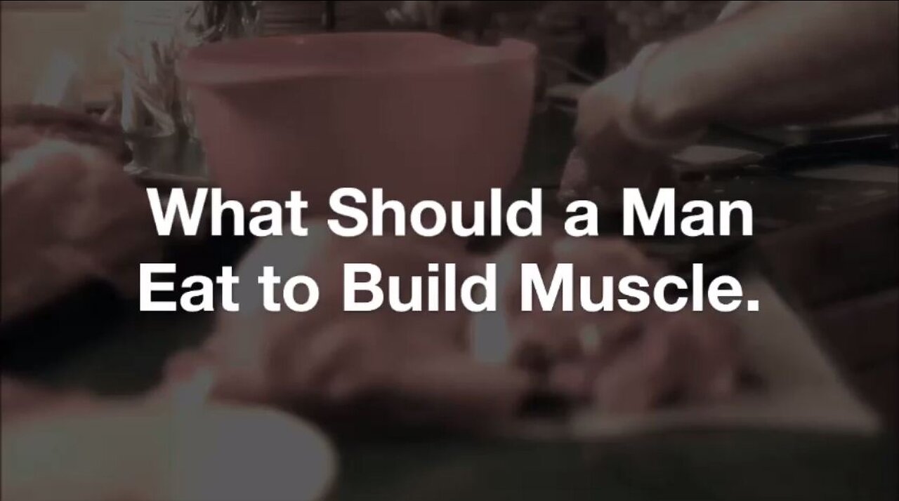 What Should a Man Eat to Build Muscle?