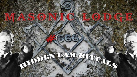 ❌👹 MASONIC LODGE #666 & HIDDEN CAM MASONIC RITUALS 👹❌