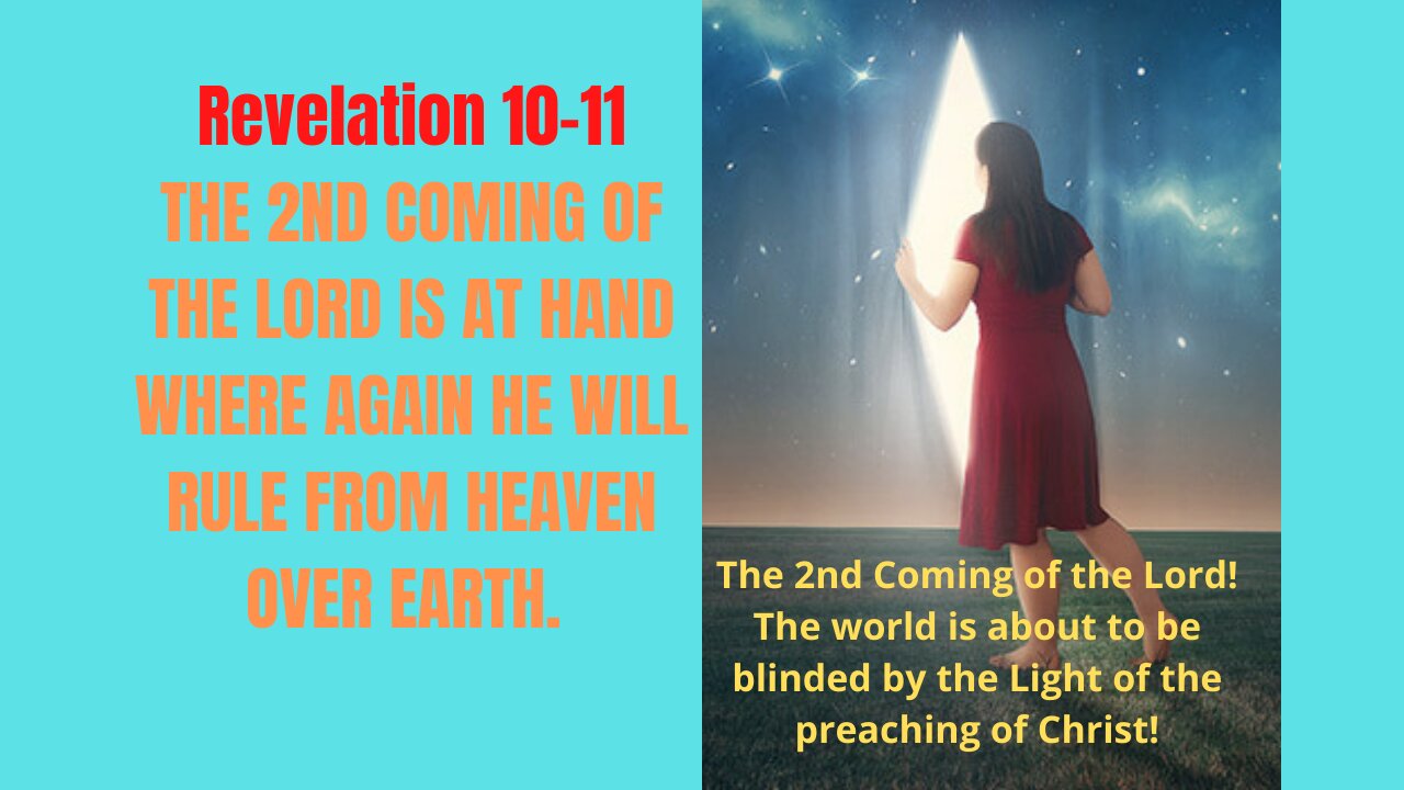 Rev, 10-11THE 2ND COMING OF THE LORD IS AT HAND WHERE AGAIN HE WILL RULE FROM HEAVEN OVER EARTH.