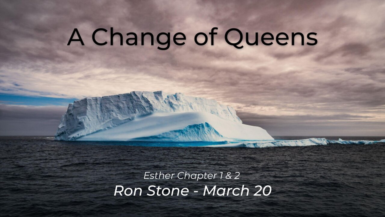 2022-03-20 A Change of Queens (Esther Chapter 1 & 2) - Pastor Ron
