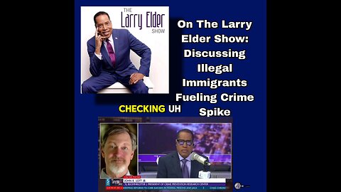 On The Larry Elder Show: Discussing Illegal Immigrants Fueling Crime Spike