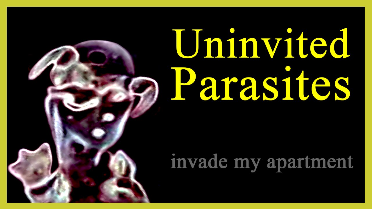 Uninvited Parasites