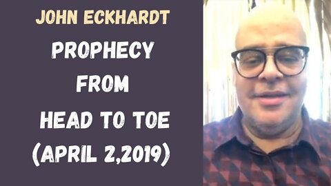 John Eckhardt-Prophecy From Head To Toe(April 2,2019)