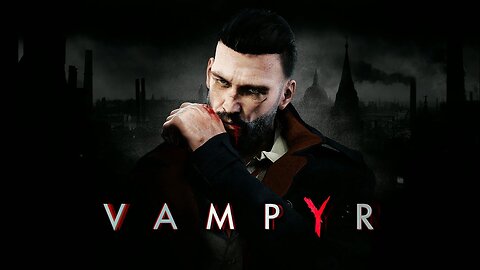 VAMPYR ► Killing Your Sister, THIRSTY... SO THIRSTY!