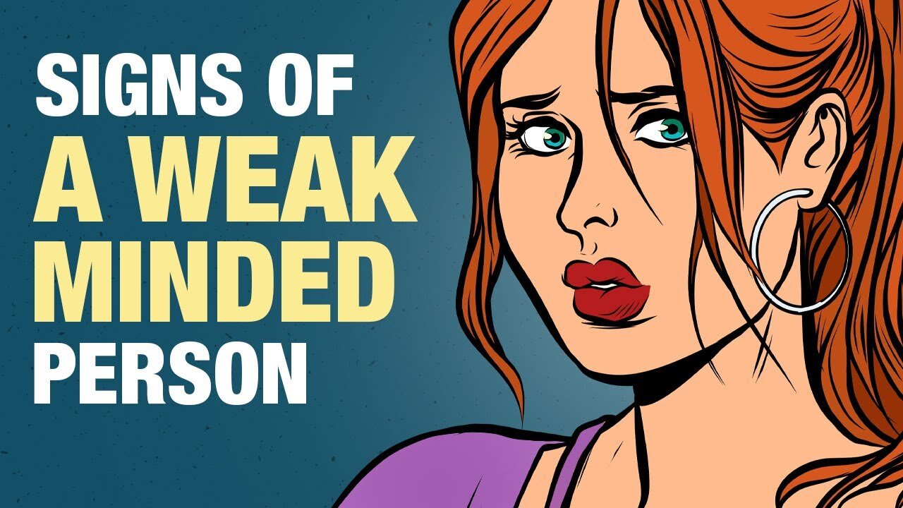 9 Signs of a Weak Minded Person