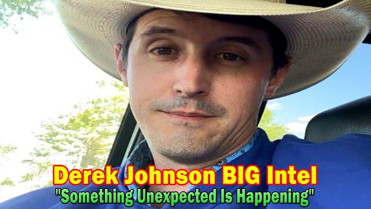 Derek Johnson BIG Intel: "Something Unexpected Is Happening"