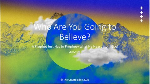 Amos 3 Who Are You Going to Believe?