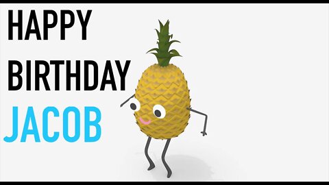 Happy Birthday JACOB! - PINEAPPLE Birthday Song