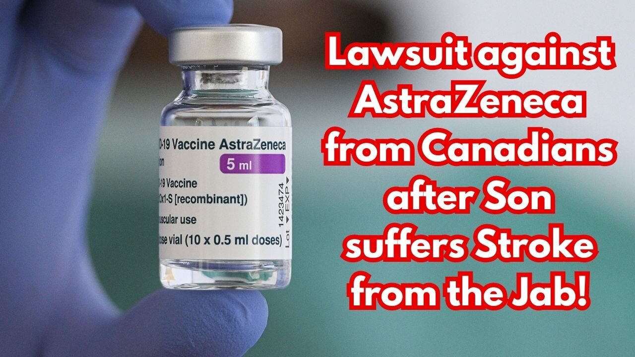 Lawsuit against AstraZeneca after Canadian Son Suffers Stroke!