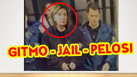 The END of Pelosi > GITMO - JAIL. Why Is Pelosi Hiding The Facts