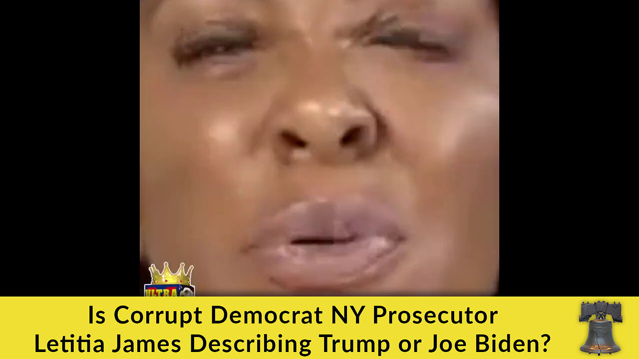 Is Corrupt Democrat NY Prosecutor Letitia James Describing Trump or Joe Biden?