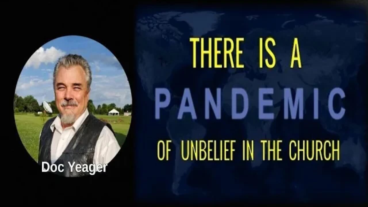 There Is A Pandemic of Unbelief by Dr Michael H Yeager