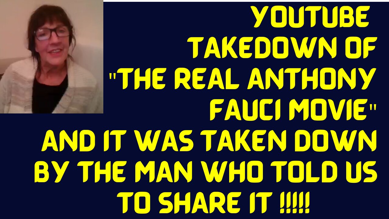 YOUTUBE TAKE DOWN OF FAUCI MOVIE - WHY DID THEY DO IT? THEY DIDN'T YOU WON'T BELIEVE WHO DID!!