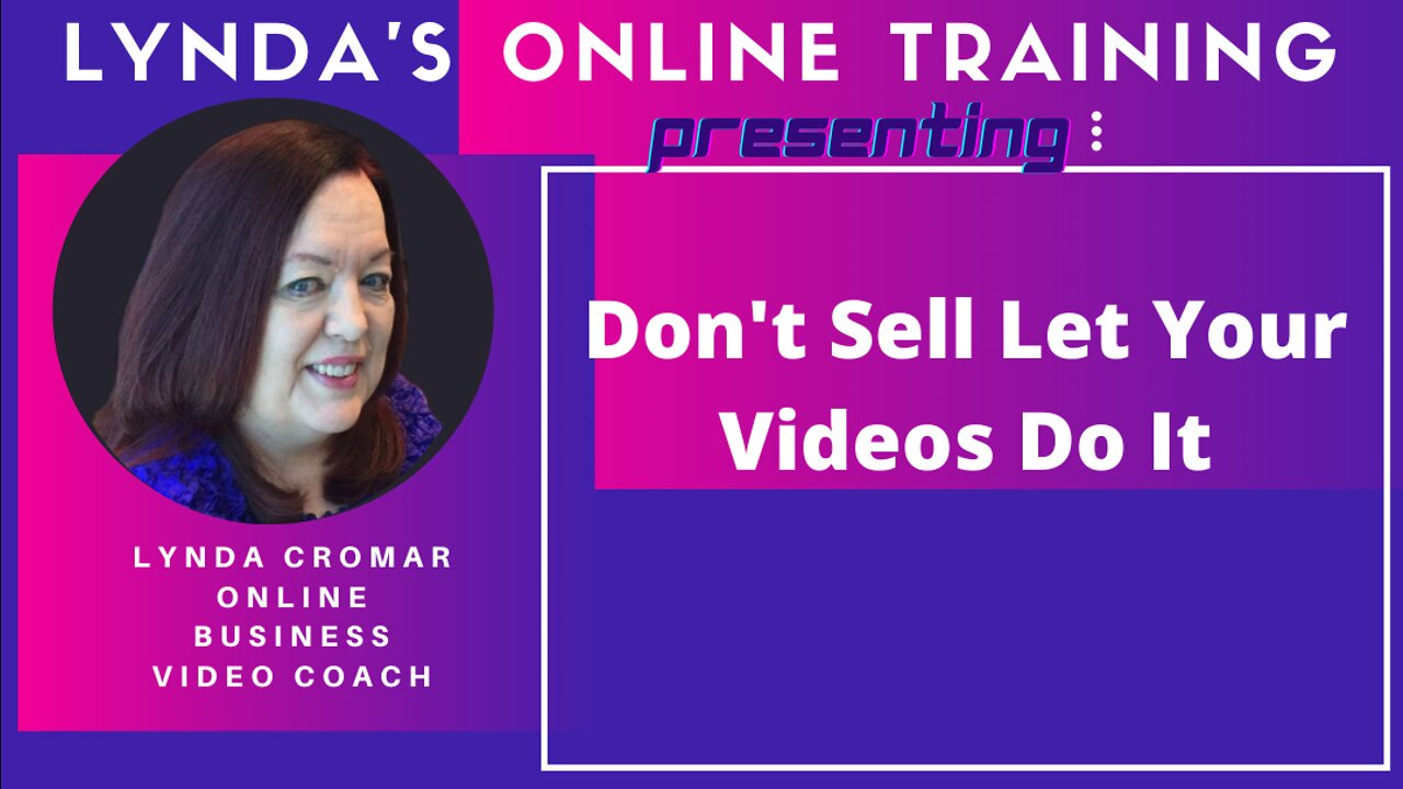 Don't Sell Let Your Videos Do It