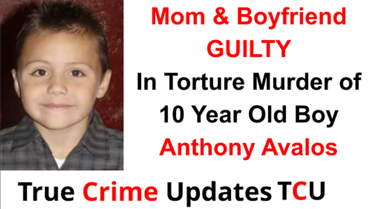 Mom & Boyfriend GUILTY in Torture Murder of 10 Year Old Boy Anthony Avalos