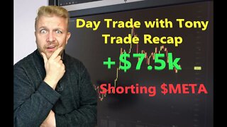 Day Trade With Tony Trade Recap +$7,555 Shorting $META