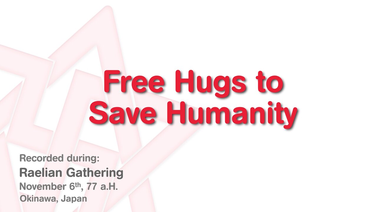 Maitreya Rael : Free Hugs to Save Humanity (77-11-06)