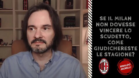 Se il Milan non dovesse vincere lo scudetto, come giudichereste la stagione? 17.05.2022