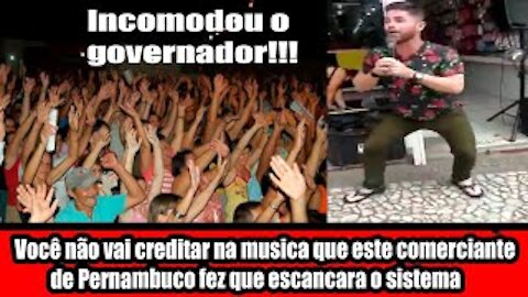 Você não vai creditar na musica que este comerciante de Pernambuco fez que escancara o sistema