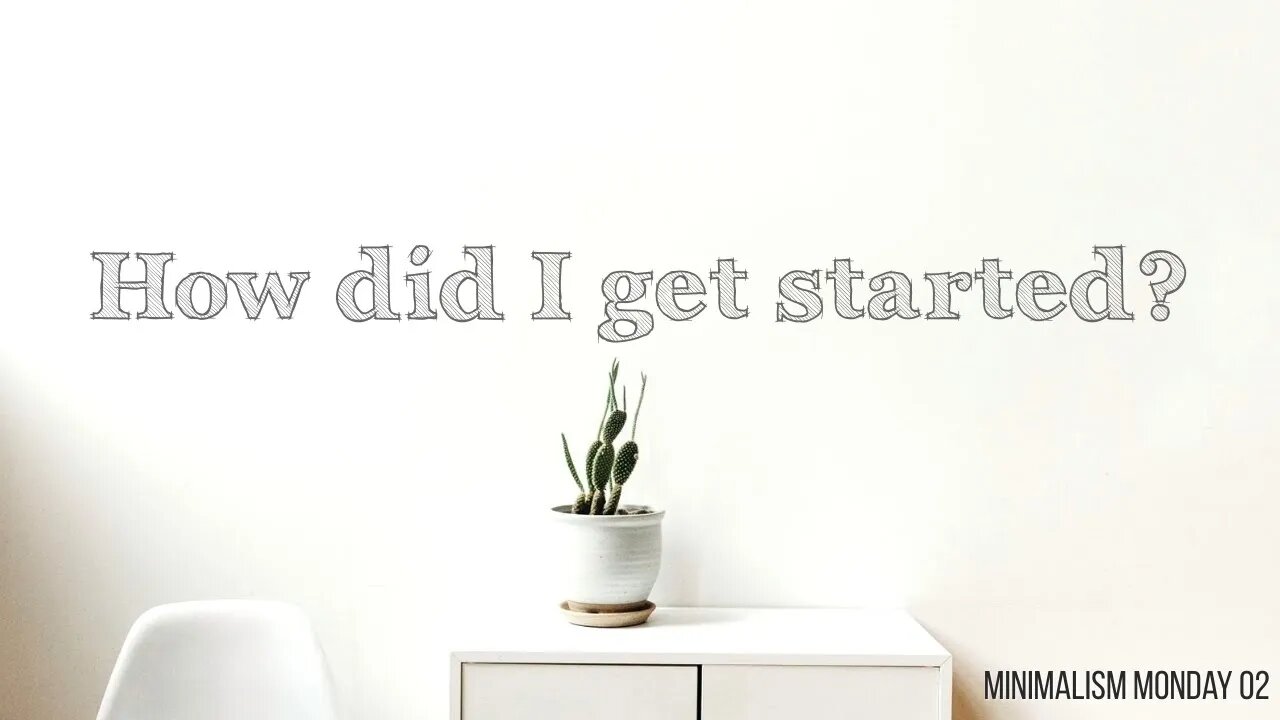 Minimalism Monday #02 | How did I get started?