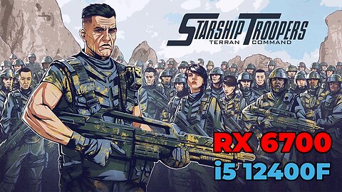 Starship Troopers: Terran Command | RX 6700 | i5 12400f | Max Settings | Benchmark