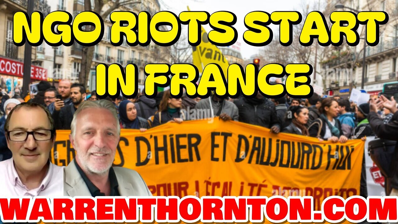 NGO RIOTS START IN FRANCE WITH LEE SLAUGHTER & WARREN THORNTON