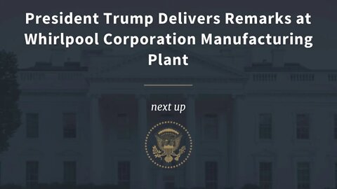 President Trump Delivers Remarks at Whirlpool Corporation Manufacturing Plant