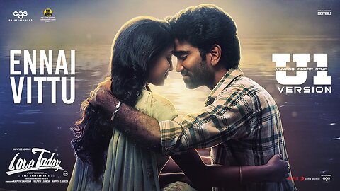 Love Today - Ennai Vittu Video | Pradeep Ranganathan | Yuvan Shankar Raja | AGS